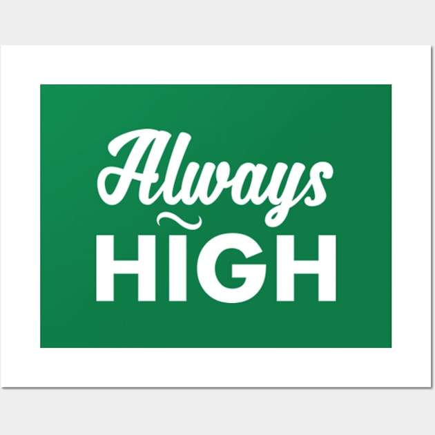 Always HIGH Wall Art by Frajtgorski